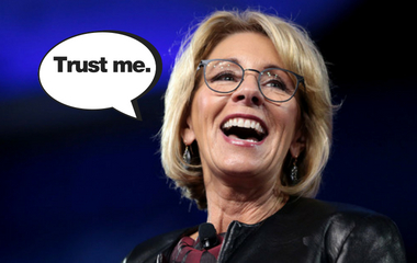 Betsy DeVos says "Trust me."