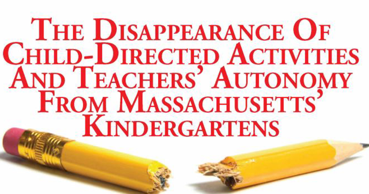 The Disappearance of Child-Directed Activities and Teachers’ Autonomy From Massachusetts’ Kindergartens